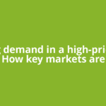 Strong demand in a high-price era: How key markets are