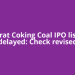 Bharat Coking Coal IPO listing delayed: Check revised