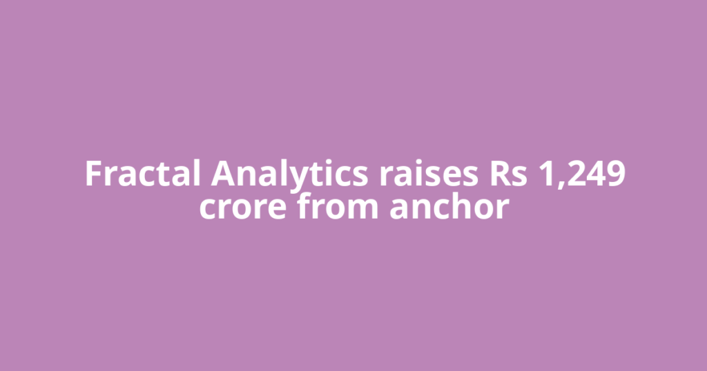 Fractal Analytics raises Rs 1,249 crore from anchor