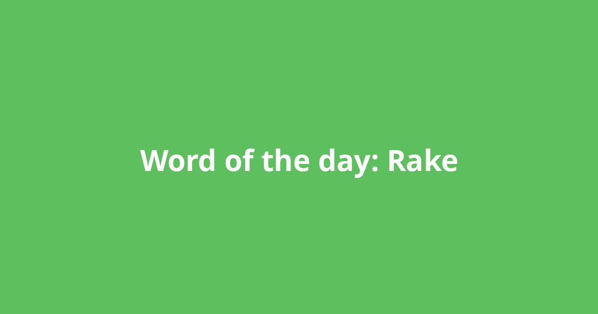 Word of the day: Rake