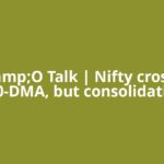 F&amp;O Talk | Nifty crosses 100-DMA, but consolidation