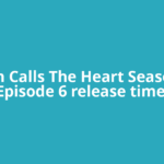 When Calls The Heart Season 13 Episode 6 release time,