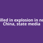 Eight killed in explosion in northern China, state media