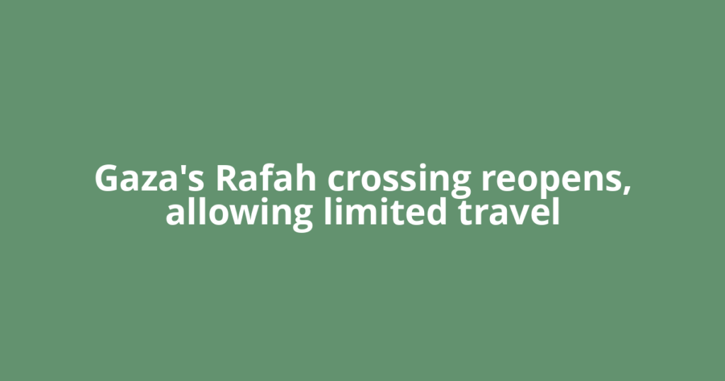 Gaza's Rafah crossing reopens, allowing limited travel