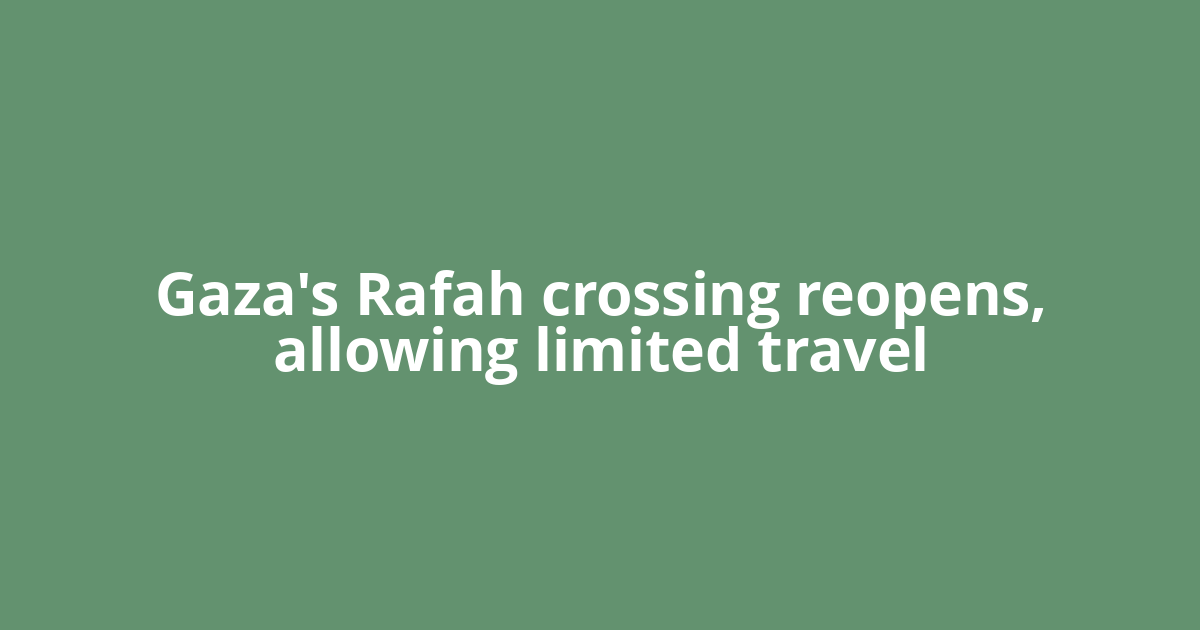 Gaza's Rafah crossing reopens, allowing limited travel