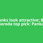 PSU Banks look attractive; Bank of Baroda top pick: Pankaj