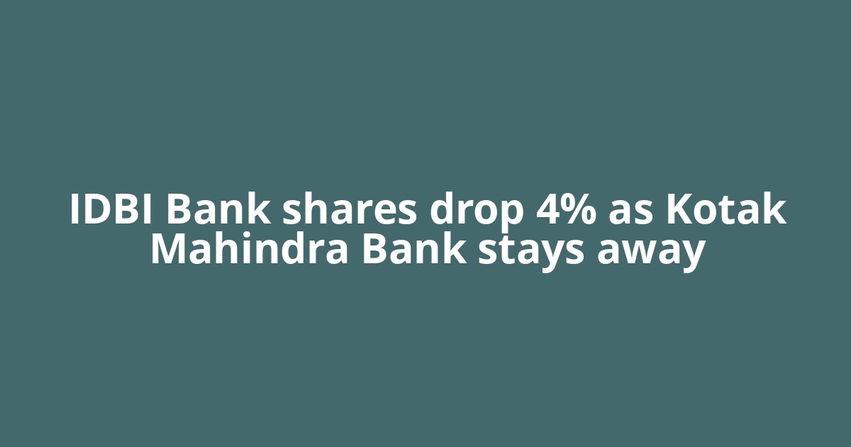 IDBI Bank shares drop 4% as Kotak Mahindra Bank stays away