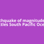 Earthquake of magnitude 6.0 rattles South Pacific Ocean