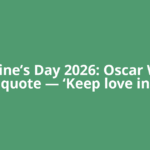 Valentine’s Day 2026: Oscar Wilde’s quote — ‘Keep love in