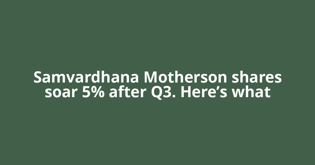 Samvardhana Motherson shares soar 5% after Q3. Here’s what