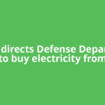 Trump directs Defense Department to buy ​electricity from