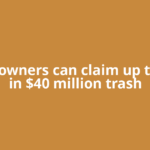 Homeowners can claim up to $250 in $40 million trash