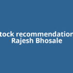 2 top stock recommendations from Rajesh Bhosale