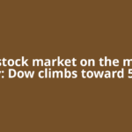 US stock market on the move today: Dow climbs toward 50,400