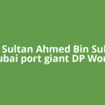 Who is Sultan Ahmed Bin Sulayem? Dubai port giant DP World