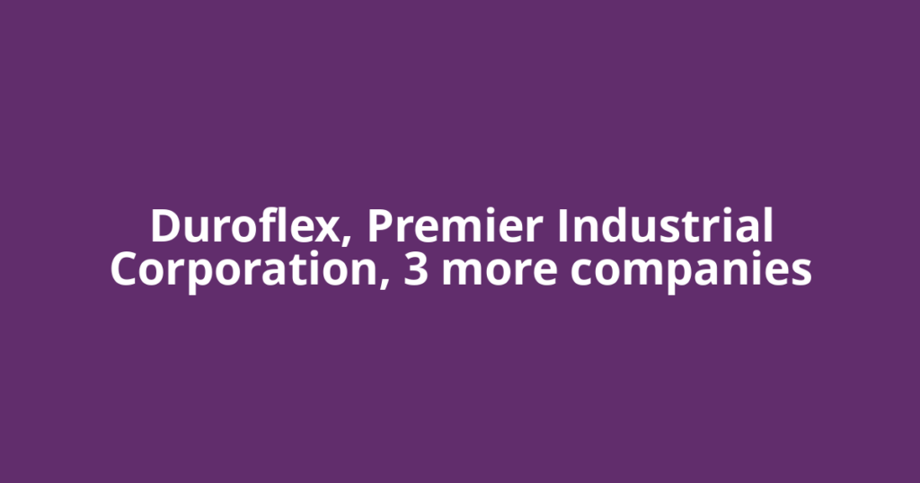 Duroflex, Premier Industrial Corporation, 3 more companies