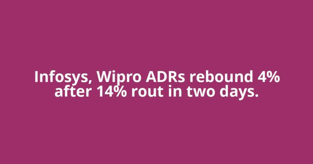 Infosys, Wipro ADRs rebound 4% after 14% rout in two days.