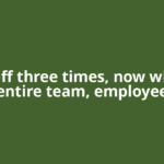 Laid off three times, now with his entire team, employee