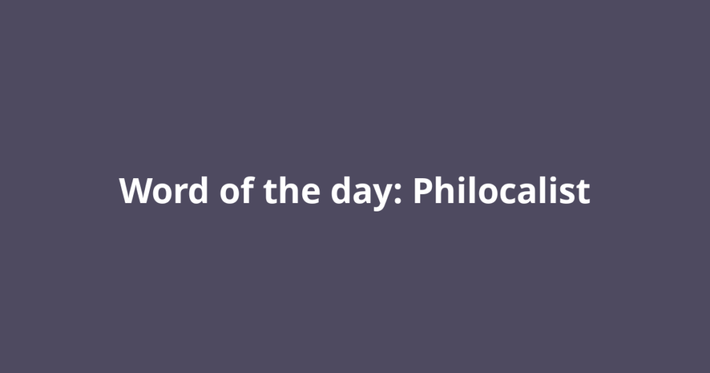 Word of the day: Philocalist