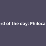 Word of the day: Philocalist