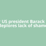 Former US president Barack Obama deplores lack of shame