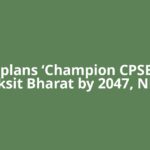 Govt plans ‘Champion CPSEs’ for Viksit Bharat by 2047, NITI