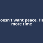 Putin doesn't want peace. He wants more time