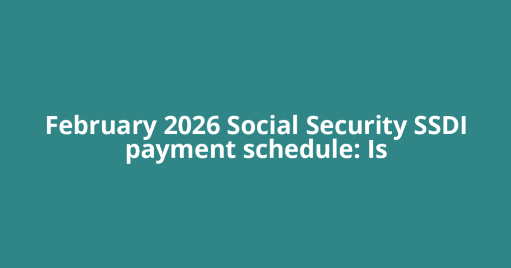 February 2026 Social Security SSDI payment schedule: Is