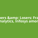 ​Gainers &amp; Losers: Fractal Analytics, Infosys among