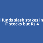 Mutual funds slash stakes in 9 of 10 IT stocks but Rs 4