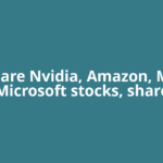 Why are Nvidia, Amazon, Meta, Microsoft stocks, share