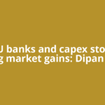PSU banks and capex stocks leading market gains: Dipan Mehta