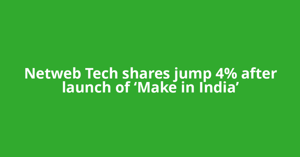 Netweb Tech shares jump 4% after launch of ‘Make in India’