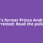 UK's former Prince Andrew arrested: Read the police