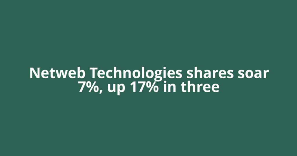 Netweb Technologies shares soar 7%, up 17% in three