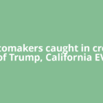 US automakers caught in crossfire of Trump, California EV