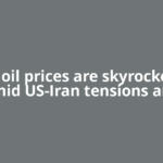 Why oil prices are skyrocketing amid US-Iran tensions and