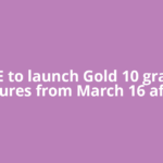 NSE to launch Gold 10 grams futures from March 16 after