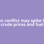 US-Iran conflict may spike India’s crude prices and fuel