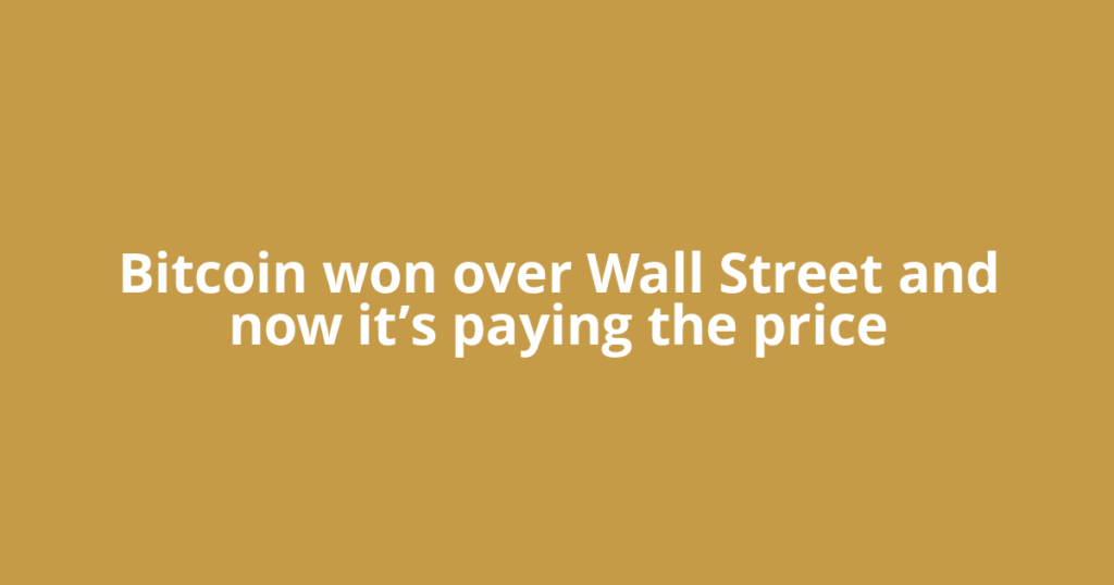 Bitcoin won over Wall Street and now it’s paying the price