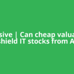 Exclusive | Can cheap valuations shield IT stocks from AI