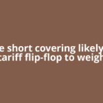 Some short covering likely, but tariff flip-flop to weigh