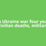 Russia Ukraine war four years on: Civilian deaths, military
