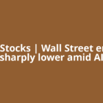 US Stocks | Wall Street ends sharply lower amid AI