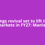 Earnings revival set to lift Indian markets in FY27: Manish