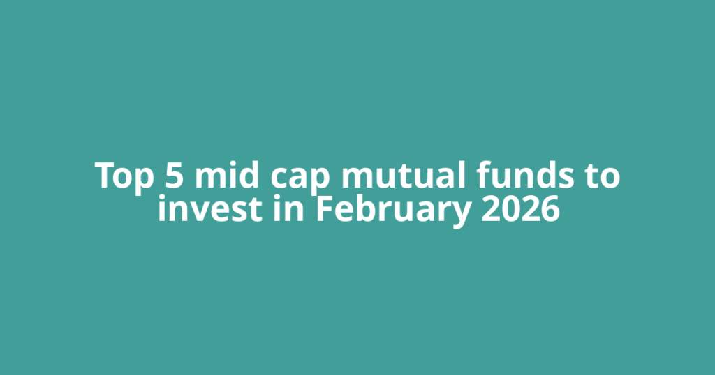 Top 5 mid cap mutual funds to invest in February 2026