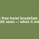 That free hotel breakfast may vanish soon — what it means