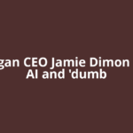 JPMorgan CEO Jamie Dimon warns AI and 'dumb