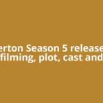 Bridgerton Season 5 release date, filming, plot, cast and