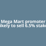 Vishal Mega Mart promoter entity likely to sell 6.5% stake
